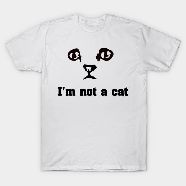 I'm not a cat meme from kitten filter T-Shirt by ArtsByNaty